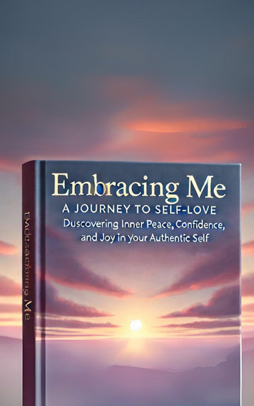 Embracing Me.. A Journey To Self Love